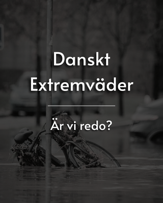 Danskt Extremväder: Är vi redo?