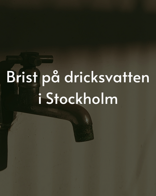 Brist på dricksvatten i Stockholm - Spara nu