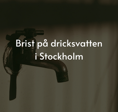 Brist på dricksvatten i Stockholm - Spara nu